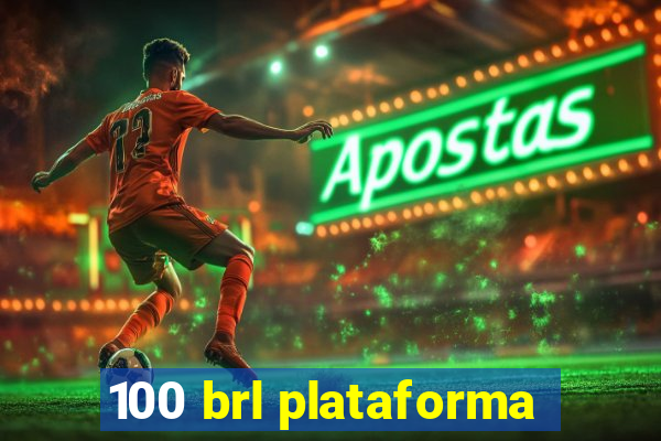 100 brl plataforma